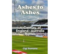 Ashes to Ashes: A Century of England-Australia Battles