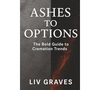 Ashes to Option: Cremation Trends, Funeral Costs, and Modern Memorial Options Explained