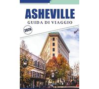 ASHEVILLE GUIDA DI VIAGGIO 2026: Scopri le migliori attrazioni, la tenuta di Biltmore, la vivace scena artistica, il cibo di strada e l'architettura storica nel cuore delle Blue Ridge Mountains