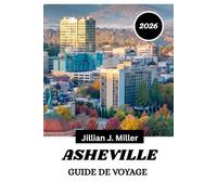 ASHEVILLE GUIDE DE VOYAGE 2026: Votre guide complet de la culture, de la cuisine et de l'aventure