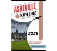 ASHEVILLE TRAVEL GUIDE 2025