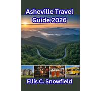 Asheville Travel Guide 2026: Biltmore Estate, Blue Ridge Parkway Drives, Top Hiking Trails, and Complete Itineraries for First-Time Visitors.