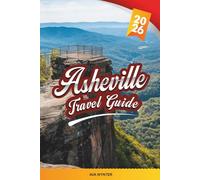 ASHEVILLE TRAVEL GUIDE 2026: Blue Ridge Mountains, Biltmore Estate, Craft Breweries, Art Scene, Hiking & Scenic Drives