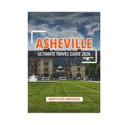 ASHEVILLE ULTIMATE TRAVEL GUIDE 2026