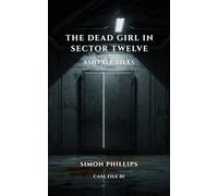 Ashfall Files: The Dead Girl in Sector Twelve: A Sci-Fi Noir Crime Investigation on a Dying Space Station