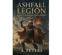 Ashfall Legion: Marooned Romans. Rising Empire.