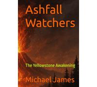 Ashfall Watchers: The Yellowstone Awakening
