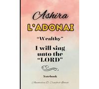 Ashira L'ADONAI "Wealthy" I Will Sing Unto The "LORD" Notebook