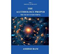 Ashish Bam The Alethiology Proper (Tascabile)