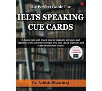 Ashish Bhardwaj The Perfect Guide For IELTS SPEAKING CUE CARDS (Tascabile)