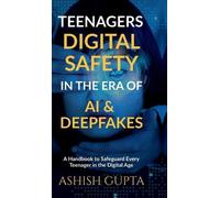 Ashish Gupta Teenagers Digital Safety in the Era of AI & Deep (Copertina rigida)