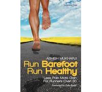 Ashish Mukharji Run Barefoot Run Healthy (Tascabile)