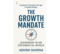 Ashish Saxena The Growth Mandate: Leadership an Exponential World (Tascabile)