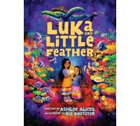 Ashlee Alicea Luka and Little Feather (Tascabile)