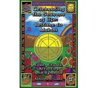 Ashleen O'Gaea Celebrating the Seasons of Life: Beltane to Mabon (Tascabile)