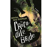 Ashleigh Bell Pedersen The Crocodile Bride (Copertina rigida) Cold Mountain Fund