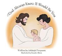 Ashleigh Ferguson God Always Knew It Would Be You (Tascabile)