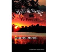 Ashleigh Moore Remembering To Forget (Tascabile)