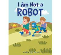 Ashleigh Scott I Am Not a Robot (Tascabile)
