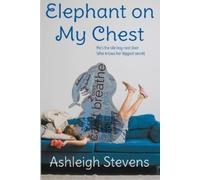 Ashleigh Stevens Elephant on my Chest (Tascabile)