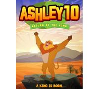 ASHLEY 10: RETURN OF THE KING