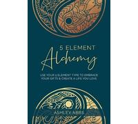 Ashley Abbs 5 Element Alchemy (Tascabile)