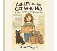 Ashley and the Cat Who Hid: A Sweet Story & Coloring Adventure