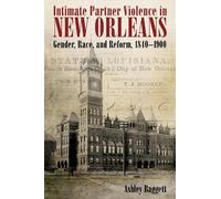 Ashley Baggett Intimate Partner Violence in New Orleans (Tascabile)