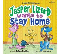 Ashley Bartley Jasper the Lizard Wants to Stay Home (Tascabile)