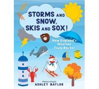 Ashley Baylor Storms and Snow, Skis and Sox New England's Weather T (Tascabile)