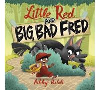 Ashley Belote Little Red and Big, Bad Fred (Copertina rigida)