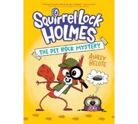 Ashley Belote Squirrel Lock Holmes #1: The Pet Rock Mystery (Copertina rigida)
