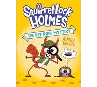 Ashley Belote Squirrel Lock Holmes #1: The Pet Rock Mystery (Copertina rigida)