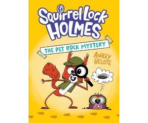 Ashley Belote Squirrel Lock Holmes #1: The Pet Rock Mystery (Copertina rigida)