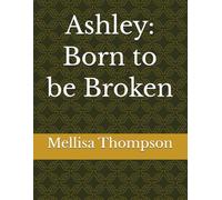 Ashley: Born to be Broken