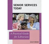 Ashley Brooks Senior Services Today (Tascabile) Practical Guides for Librarians