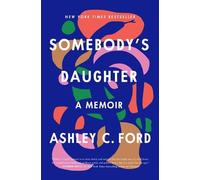 Ashley C Ford Somebody's Daughter (Copertina rigida)
