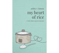 Ashley C Lanuza My Heart of Rice (Tascabile)