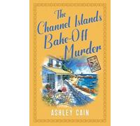 Ashley Cain The Channel Islands Bake-Off Murder (Tascabile) Gull Bay Mysteries