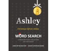Ashley Christmas Gift Personalized Word Search Book with Extra-Large 30pt Print for Adults and Seniors: Easy to Read Festive Present featuring Themed Puzzles for Holiday Relaxation and Stress Relief