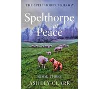 Ashley Clark Spelthorpe at Peace (Tascabile) The Spelthorpe Trilogy