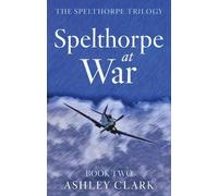 Ashley Clark Spelthorpe at War (Tascabile) The Spelthorpe Trilogy