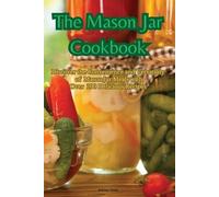 Ashley Clark The Mason Jar Cookbook (Tascabile)
