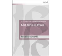 Ashley Cocksworth Karl Barth on Prayer (Tascabile)
