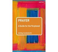Ashley Cocksworth Prayer: A Guide for the Perplexed (Tascabile)