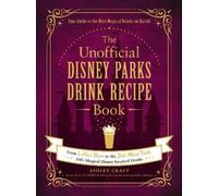 Ashley Craft The Unofficial Disney Parks Drink Recipe Book (Copertina rigida)