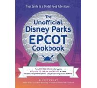 Ashley Craft The Unofficial Disney Parks EPCOT Cookbook (Copertina rigida)