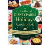 Ashley Craft The Unofficial Disney Parks Holidays Cookbook (Copertina rigida)