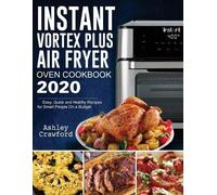 Ashley Crawford Instant Vortex Plus Air Fryer Oven Cookbook 2020 (Tascabile)