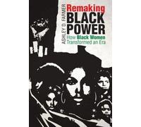 Ashley D. Farmer Remaking Black Power (Tascabile) Justice, Power, and Politics